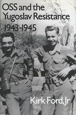 L'OSS e la resistenza jugoslava, 1943-1945 - OSS and the Yugoslav Resistance, 1943-1945
