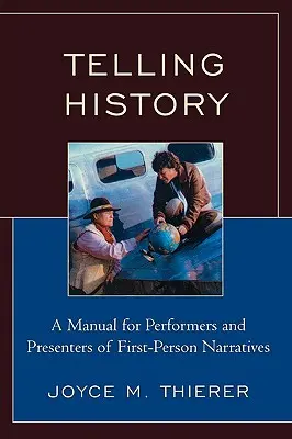 Raccontare la storia: Un manuale per interpreti e presentatori di narrazioni in prima persona - Telling History: A Manual for Performers and Presenters of First-Person Narratives