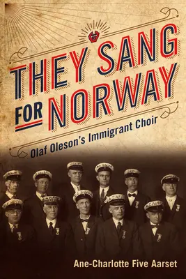 Hanno cantato per la Norvegia: Il coro degli immigrati di Olaf Oleson - They Sang for Norway: Olaf Oleson's Immigrant Choir