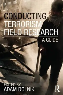 Condurre una ricerca sul campo sul terrorismo: Una guida - Conducting Terrorism Field Research: A Guide