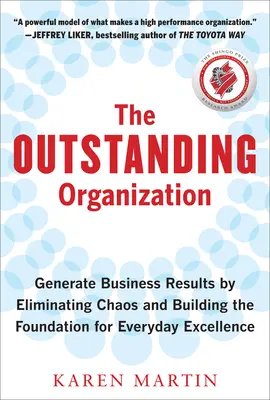 L'organizzazione eccezionale: Generare risultati aziendali eliminando il caos e costruendo le basi per l'eccellenza quotidiana - The Outstanding Organization: Generate Business Results by Eliminating Chaos and Building the Foundation for Everyday Excellence