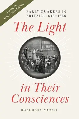 La luce nelle loro coscienze: I primi quaccheri in Gran Bretagna, 1646-1666 - The Light in Their Consciences: Early Quakers in Britain, 1646-1666