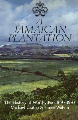 Una piantagione giamaicana: La storia di Worthy Park 1670-1970 - A Jamaican Plantation: The History of Worthy Park 1670-1970
