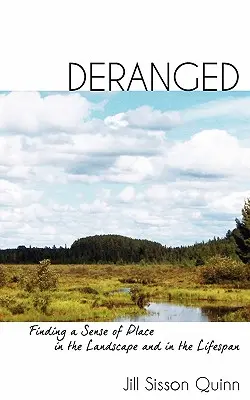 Deragliato: Trovare il senso del proprio posto nel paesaggio e nell'arco della vita - Deranged: Finding a Sense of Place in the Landscape and in the Lifespan