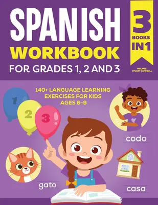 Il libro di esercizi di spagnolo per le classi 1, 2 e 3: 140 esercizi per l'apprendimento della lingua per bambini di età compresa tra 6 e 9 anni - The Spanish Workbook for Grades 1, 2, and 3: 140+ Language Learning Exercises for Kids Ages 6-9