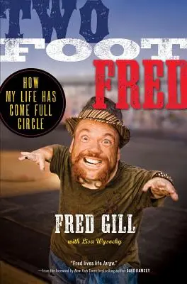 Two Foot Fred: Come la mia vita ha chiuso il cerchio - Two Foot Fred: How My Life Has Come Full Circle
