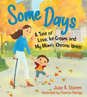 Alcuni giorni: Una storia d'amore, di gelato e della malattia cronica di mia madre - Some Days: A Tale of Love, Ice Cream, and My Mom's Chronic Illness