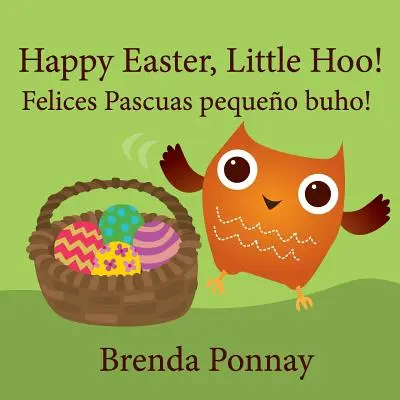Buona Pasqua, Piccolo Hoo! / Felices Pascuas pequeo buho! - Happy Easter, Little Hoo! / Felices Pascuas pequeo buho!