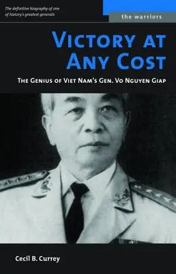 Vittoria ad ogni costo: Il genio del generale vietnamita Vo Nguyen Giap - Victory at Any Cost: The Genius of Viet Nam's Gen. Vo Nguyen Giap