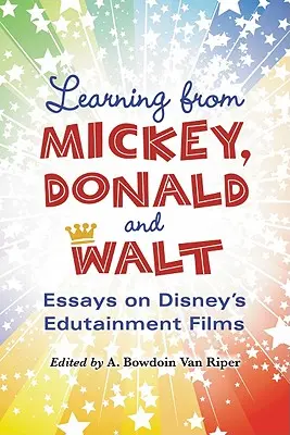 Imparare da Topolino, Paperino e Walt: Saggi sui film educativi della Disney - Learning from Mickey, Donald and Walt: Essays on Disney's Edutainment Films