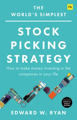 La strategia di selezione delle azioni più semplice del mondo: Come fare soldi investendo nelle aziende della vostra vita - The World's Simplest Stock Picking Strategy: How to Make Money Investing in the Companies in Your Life