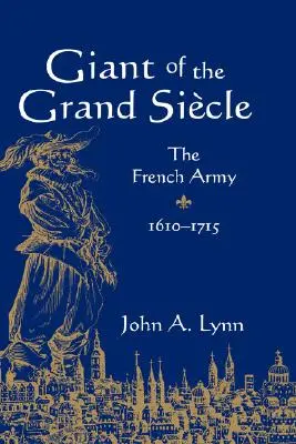 Il gigante del Grand Sicle: L'esercito francese, 1610-1715 - Giant of the Grand Sicle: The French Army, 1610-1715