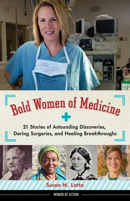 Donne audaci della medicina, 20: 21 storie di scoperte sbalorditive, interventi chirurgici audaci e scoperte di guarigione - Bold Women of Medicine, 20: 21 Stories of Astounding Discoveries, Daring Surgeries, and Healing Breakthroughs