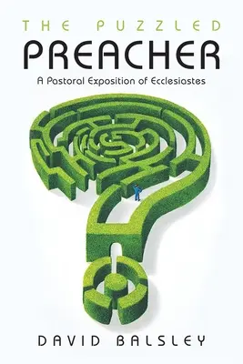 Il predicatore perplesso: Esposizione pastorale dell'Ecclesiaste - The Puzzled Preacher: A Pastoral Exposition of Ecclesiastes