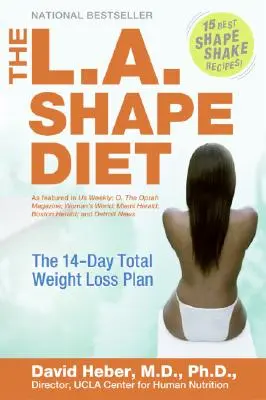 La dieta L.A. Shape: Il piano di perdita di peso totale in 14 giorni - The L.A. Shape Diet: The 14-Day Total Weight-Loss Plan