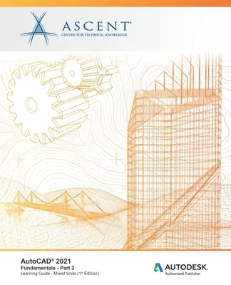 AutoCAD 2021: Fondamenti - Parte 2 (Unità miste): Editore autorizzato Autodesk - AutoCAD 2021: Fundamentals - Part 2 (Mixed Units): Autodesk Authorized Publisher