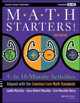 Avviamenti alla matematica: Attività da 5 a 10 minuti allineate agli standard matematici del Common Core, gradi 6-12, 2a edizione - Math Starters: 5- to 10-Minute Activities Aligned with the Common Core Math Standards, Grades 6-12, 2nd Edition
