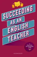 Riuscire a insegnare l'inglese - La guida definitiva all'insegnamento dell'inglese secondario - Succeeding as an English Teacher - The ultimate guide to teaching secondary English
