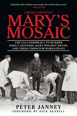 Il mosaico di Mary: La cospirazione della CIA per assassinare John F. Kennedy, Mary Pinchot Meyer e la loro visione della pace mondiale - Mary's Mosaic: The CIA Conspiracy to Murder John F. Kennedy, Mary Pinchot Meyer, and Their Vision for World Peace