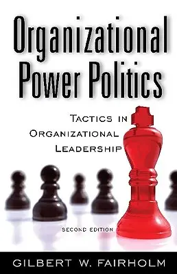 Politica del potere organizzativo: Tattiche di leadership organizzativa - Organizational Power Politics: Tactics in Organizational Leadership