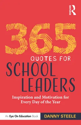 365 citazioni per dirigenti scolastici: Ispirazione e motivazione per tutti i giorni dell'anno - 365 Quotes for School Leaders: Inspiration and Motivation for Every Day of the Year