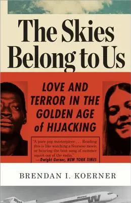 I cieli ci appartengono: Amore e terrore nell'età dell'oro dei dirottamenti - The Skies Belong to Us: Love and Terror in the Golden Age of Hijacking