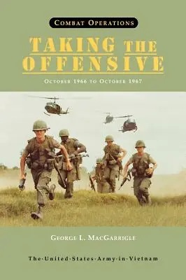 Operazioni di combattimento: Taking the Offensive, October 1966 To October 1967 (United States Army in Vietnam series) - Combat Operations: Taking the Offensive, October 1966 To October 1967 (United States Army in Vietnam series)