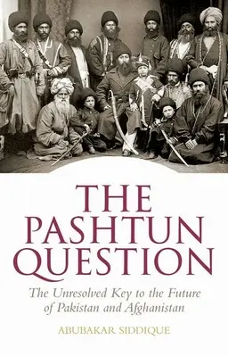 La questione pashtun: La chiave irrisolta del futuro del Pakistan e dell'Afghanistan - The Pashtun Question: The Unresolved Key to the Future of Pakistan and Afghanistan