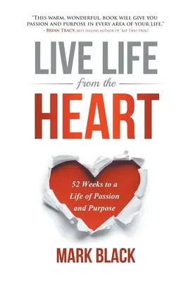 Vivere la vita dal cuore: 52 settimane per una vita di passione e scopo - Live Life from the Heart: 52 Weeks to a Life of Passion and Purpose
