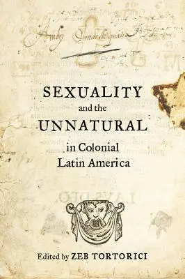 Sessualità e innaturale nell'America Latina coloniale - Sexuality and the Unnatural in Colonial Latin America