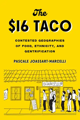 Il taco da 16 dollari: Geografie contestate di cibo, etnia e gentrificazione - The $16 Taco: Contested Geographies of Food, Ethnicity, and Gentrification