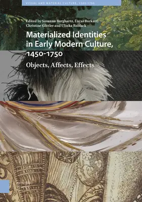 Identità materializzate nella prima cultura moderna, 1450-1750: oggetti, affetti, effetti - Materialized Identities in Early Modern Culture, 1450-1750: Objects, Affects, Effects