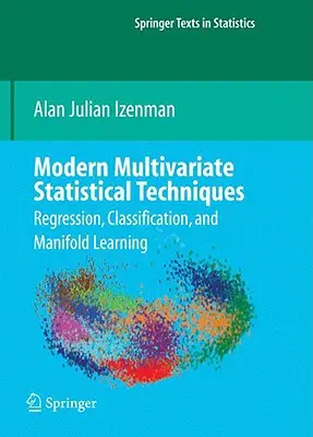 Tecniche statistiche multivariate moderne: Regressione, classificazione e apprendimento manifold - Modern Multivariate Statistical Techniques: Regression, Classification, and Manifold Learning