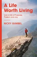 Una vita degna di essere vissuta - Vivere una vita di scopo, passione e gioia - Life Worth Living - Live a Life of Purpose, Passion and Joy