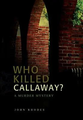 Chi ha ucciso Callaway? Un mistero con delitto - Who Killed Callaway?: A Murder Mystery