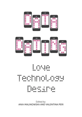 Incontri di dati: Amore, tecnologia, desiderio - Data Dating: Love, Technology, Desire