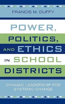 Potere, politica ed etica nei distretti scolastici: Leadership dinamica per il cambiamento sistemico - Power, Politics, and Ethics in School Districts: Dynamic Leadership for Systemic Change