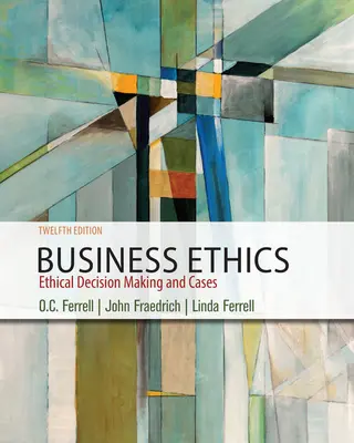 Etica aziendale - Processo decisionale etico e casi (Fraedrich John (Southern Illinois University at Carbondale)) - Business Ethics - Ethical Decision Making & Cases (Fraedrich John (Southern Illinois University at Carbondale))