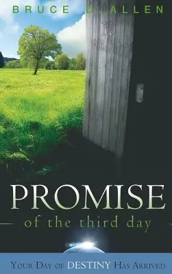 La promessa del terzo giorno: Il vostro giorno del destino è arrivato - The Promise of the Third Day: Your Day of Destiny Has Arrived