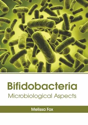 Bifidobatteri: Aspetti microbiologici - Bifidobacteria: Microbiological Aspects