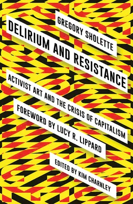 Delirio e resistenza: L'arte attivista e la crisi del capitalismo - Delirium and Resistance: Activist Art and the Crisis of Capitalism
