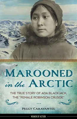 Abbandonato nell'Artico, 15: la vera storia di ADA Blackjack, il Robinson Crusoe al femminile - Marooned in the Arctic, 15: The True Story of ADA Blackjack, the Female Robinson Crusoe