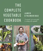 Ricettario completo di verdure - Una guida stagionale e senza sprechi per cucinare con le verdure - Complete Vegetable Cookbook - A Seasonal, Zero-waste Guide to Cooking with Vegetables