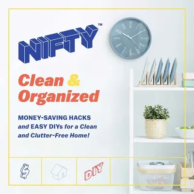 Nifty: Pulito e organizzato: Trucchi per risparmiare denaro e metodi facili per una casa pulita e priva di disordine! - Nifty: Clean & Organized: Money-Saving Hacks and Easy Diys for a Clean and Clutter-Free Home!