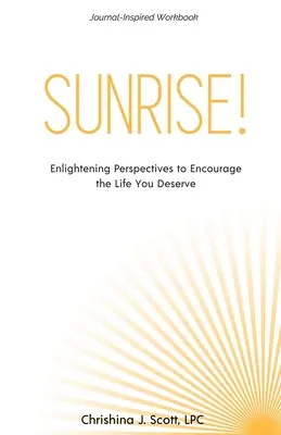 Alba! Prospettive illuminanti per incoraggiare la vita che meriti - Sunrise!: Enlightening Perspectives to Encourage the Life You Deserve