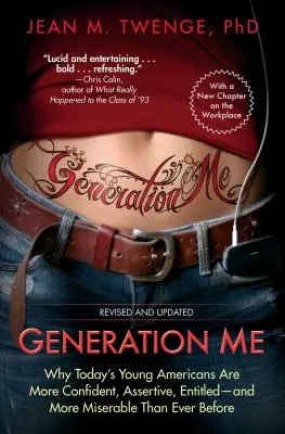 Generazione Me: Perché i giovani americani di oggi sono più sicuri di sé, più assertivi, più titolati e più infelici di sempre - Generation Me: Why Today's Young Americans Are More Confident, Assertive, Entitled--And More Miserable Than Ever Before