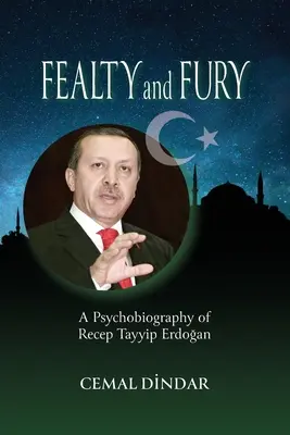 Fealtà e furore: una psicobiografia di Recep Tayyip Erdoğan - Fealty and Fury: A Psychobiography of Recep Tayyip Erdoğan