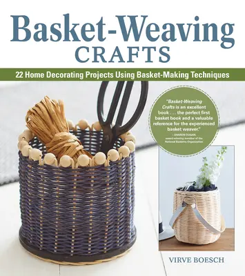 Basket-Weaving Crafts: 22 progetti di decorazione della casa con le tecniche della cesteria - Basket-Weaving Crafts: 22 Home Decorating Projects Using Basket-Making Techniques