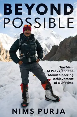 Oltre il possibile: Un uomo, quattordici cime e l'impresa alpinistica di tutta una vita - Beyond Possible: One Man, Fourteen Peaks, and the Mountaineering Achievement of a Lifetime