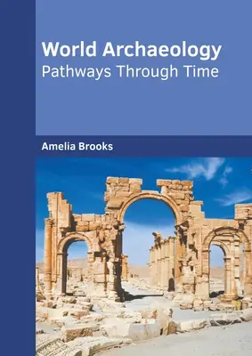 Archeologia del mondo: Percorsi nel tempo - World Archaeology: Pathways Through Time